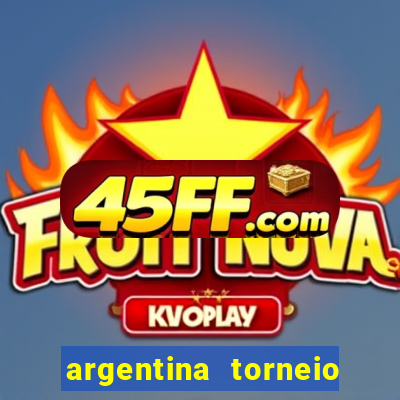 argentina torneio betano tabela